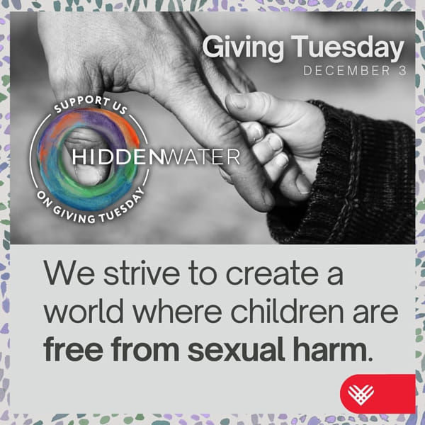 Another black-and-white image of a child’s hand being held by an adult’s hand, accompanied by the text: “We strive to create a world where children are free from sexual harm. Giving Tuesday, December 3.”