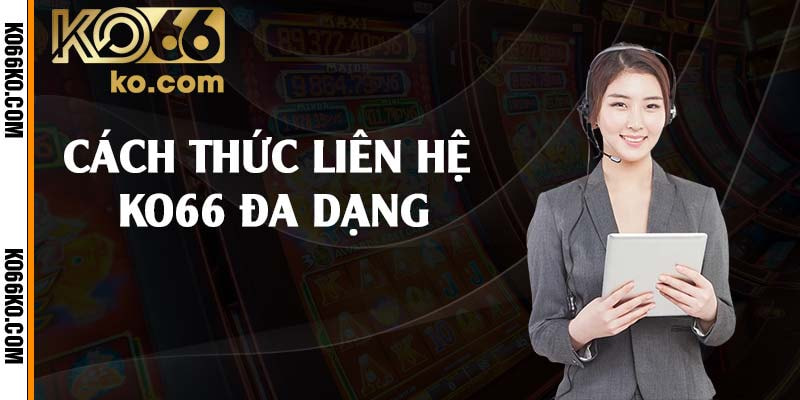 Liên Hệ KO66 – Hỗ Trợ Tận Tâm 24/7