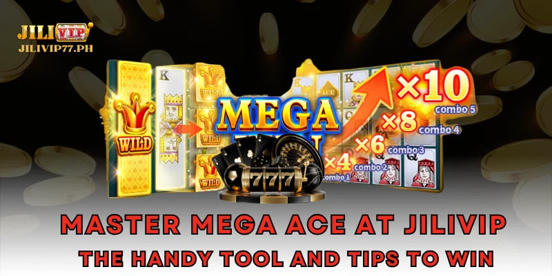 Master Mega Ace at JILIVIP: The Handy Tool and Tips to Win