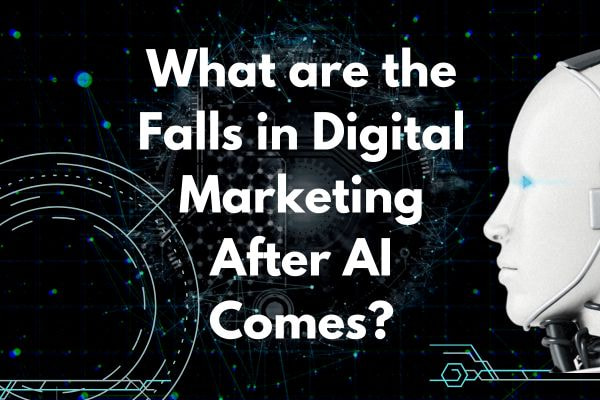 What is the Falls in Digital Marketing After AI Comes? - 1