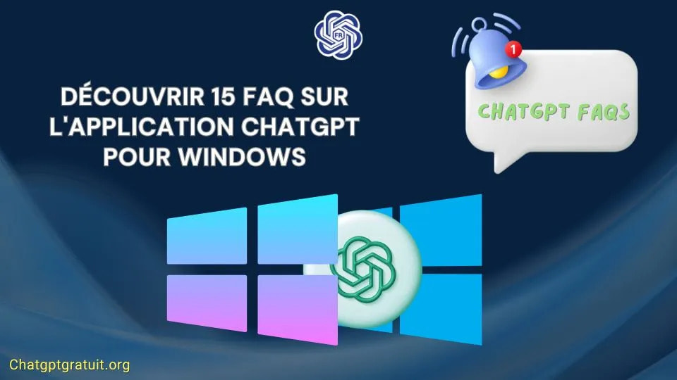 Chat GPT Gratuit - Découvrez 15 ChatGPT Windows FAQs