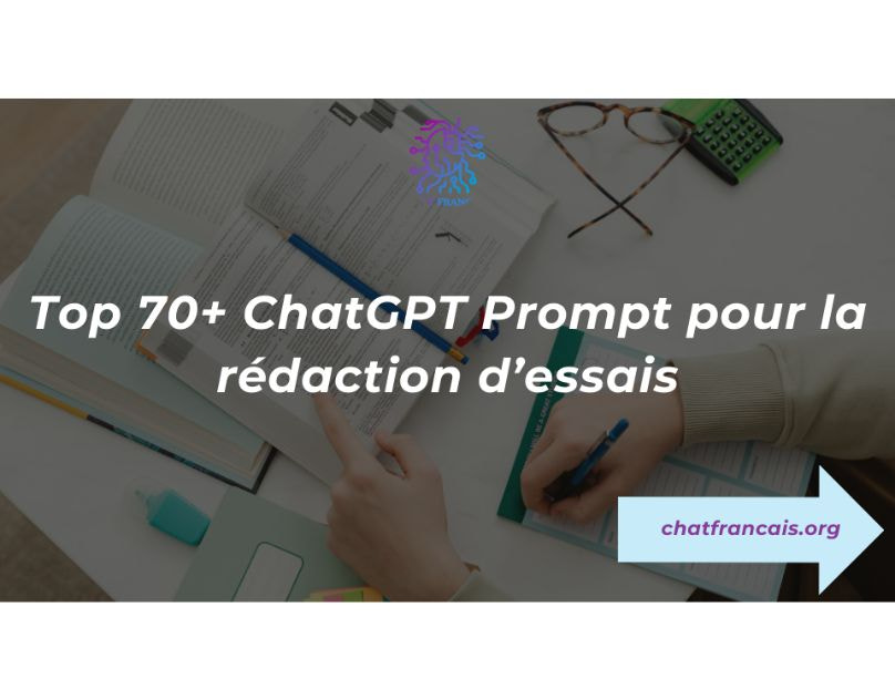 Top 70+ ChatGPT Prompt pour la rédaction d’essais