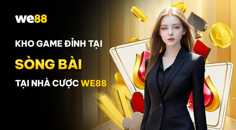 Khuấy đảo Việt Nam với kho game bài WE88