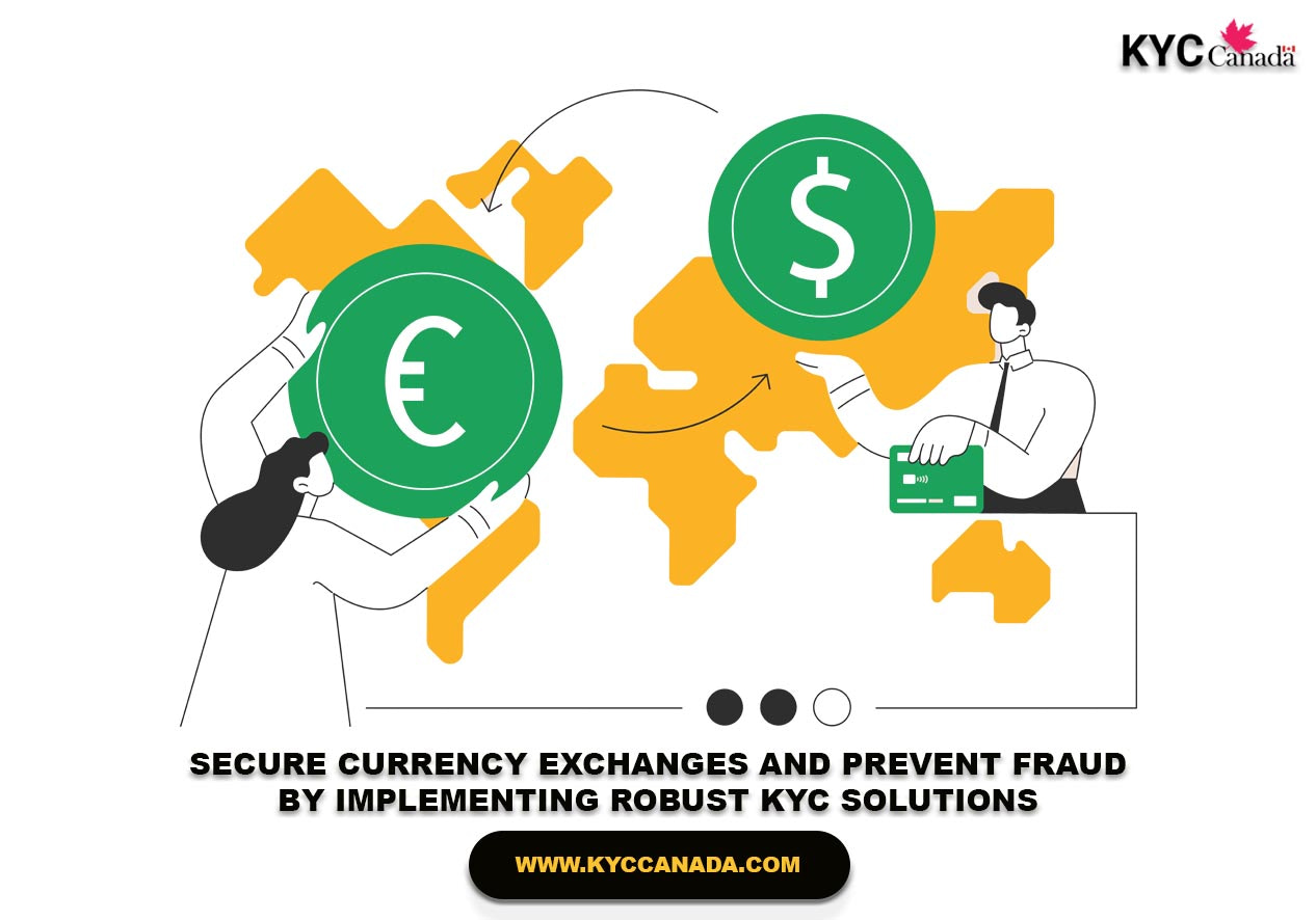 How KYC Canada’s KYC Solutions Prevent Fraud in Currency Exchange