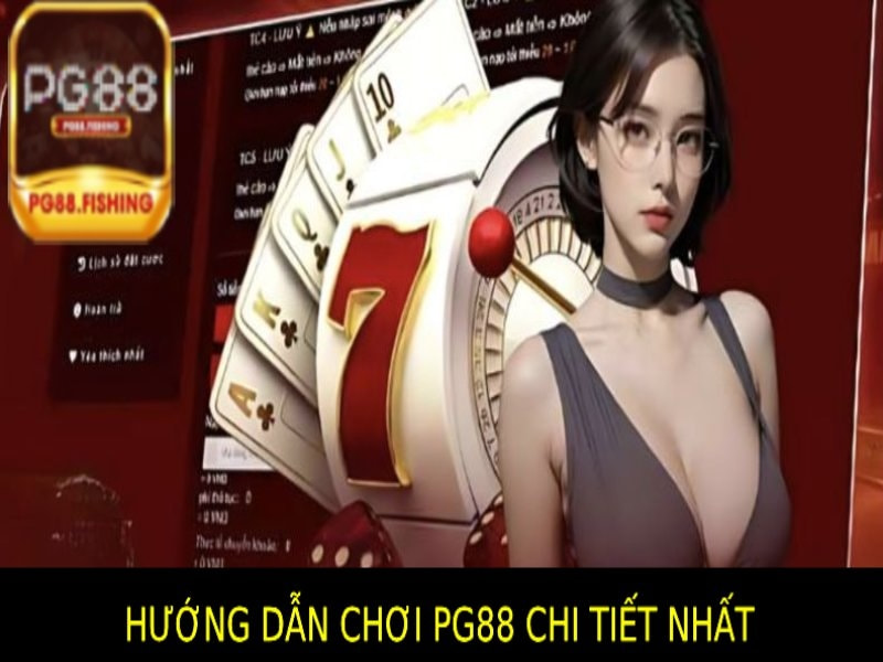 Hướng Dẫn Chơi Pg88 – Cách Chơi Chi Tiết Và Tăng Tỷ Lệ Thắng
