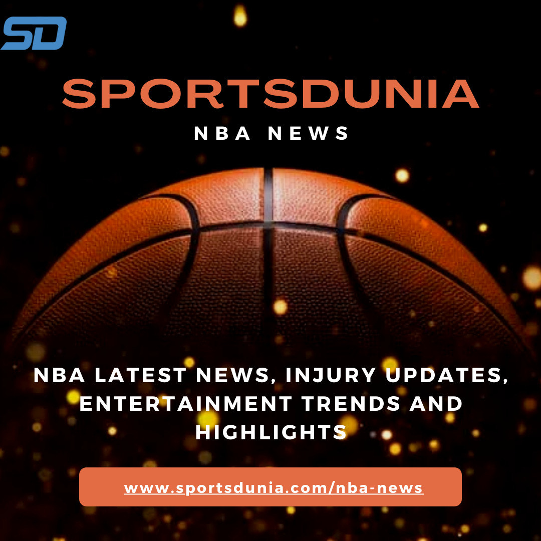 NBA News : Latest Updates on Trades, Rumors, Injuries & More