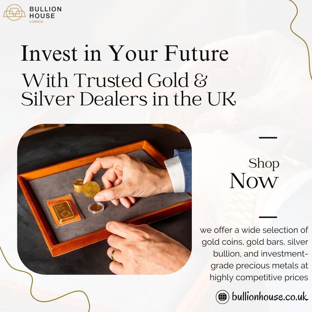 Invest in Your Future With Trusted Gold & Silver Dealers in the UK
