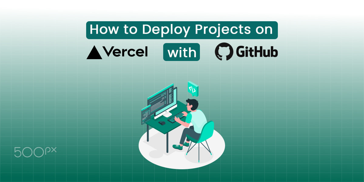 How to Deploy Projects on Vercel with GitHub