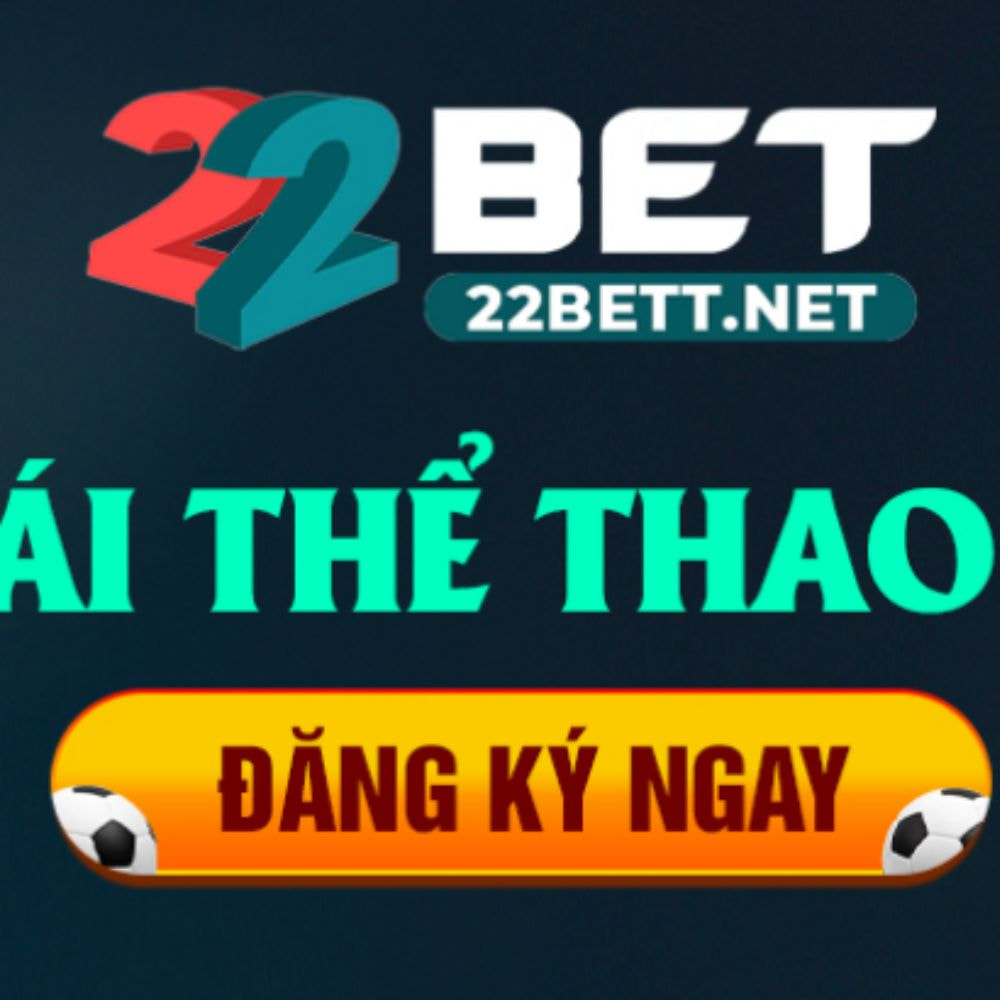 Nhà Cái 22Bet – Sân Chơi Cá Cược Quốc Tế Uy Tín Hàng Đầu