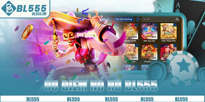NỔ HŨ BL555 - QUAY LÀ TRÚNG, NỔ LÀ ĐỔI ĐỜI