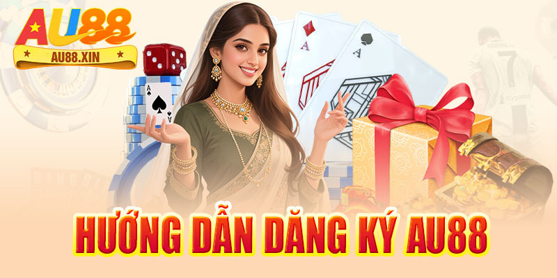 ĐĂNG KÝ AU88 - HƯỚNG DẪN ĐĂNG KÝ TÀI KHOẢN CHI TIẾT