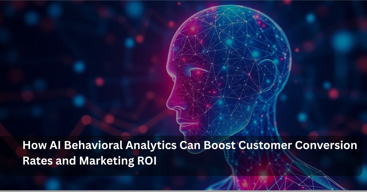 How AI Behavioral Analytics Can Help Skyrocket Your Conversions