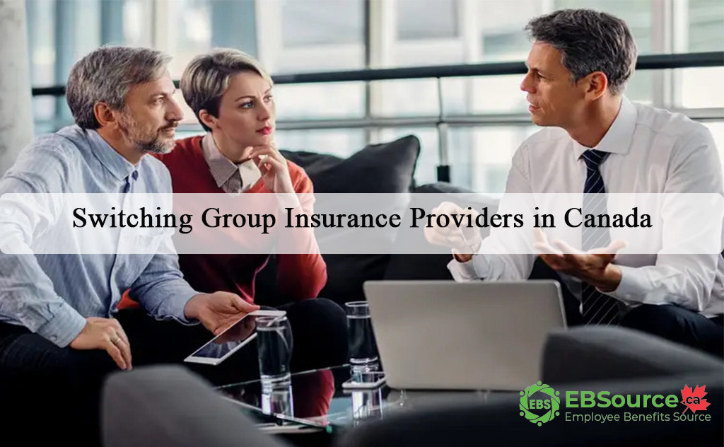When Should You Consider Switching Group Insurance Providers in Canada? | EBSource