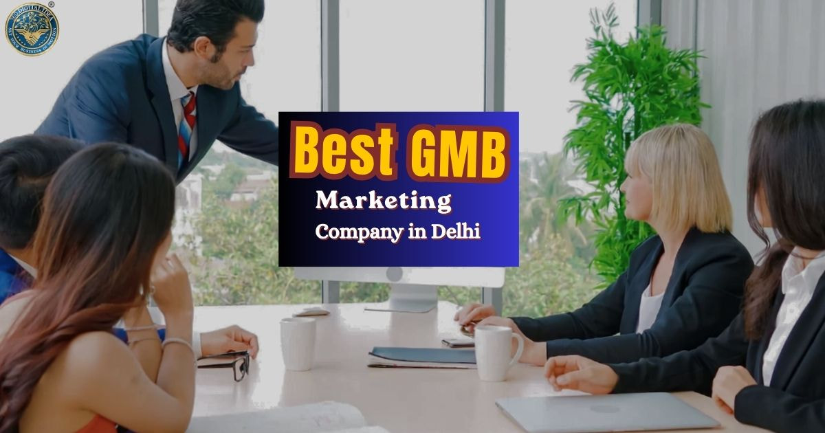 Struggling to Rank on Google Maps? Discover the Best GMB Marketing Company in Delhi 