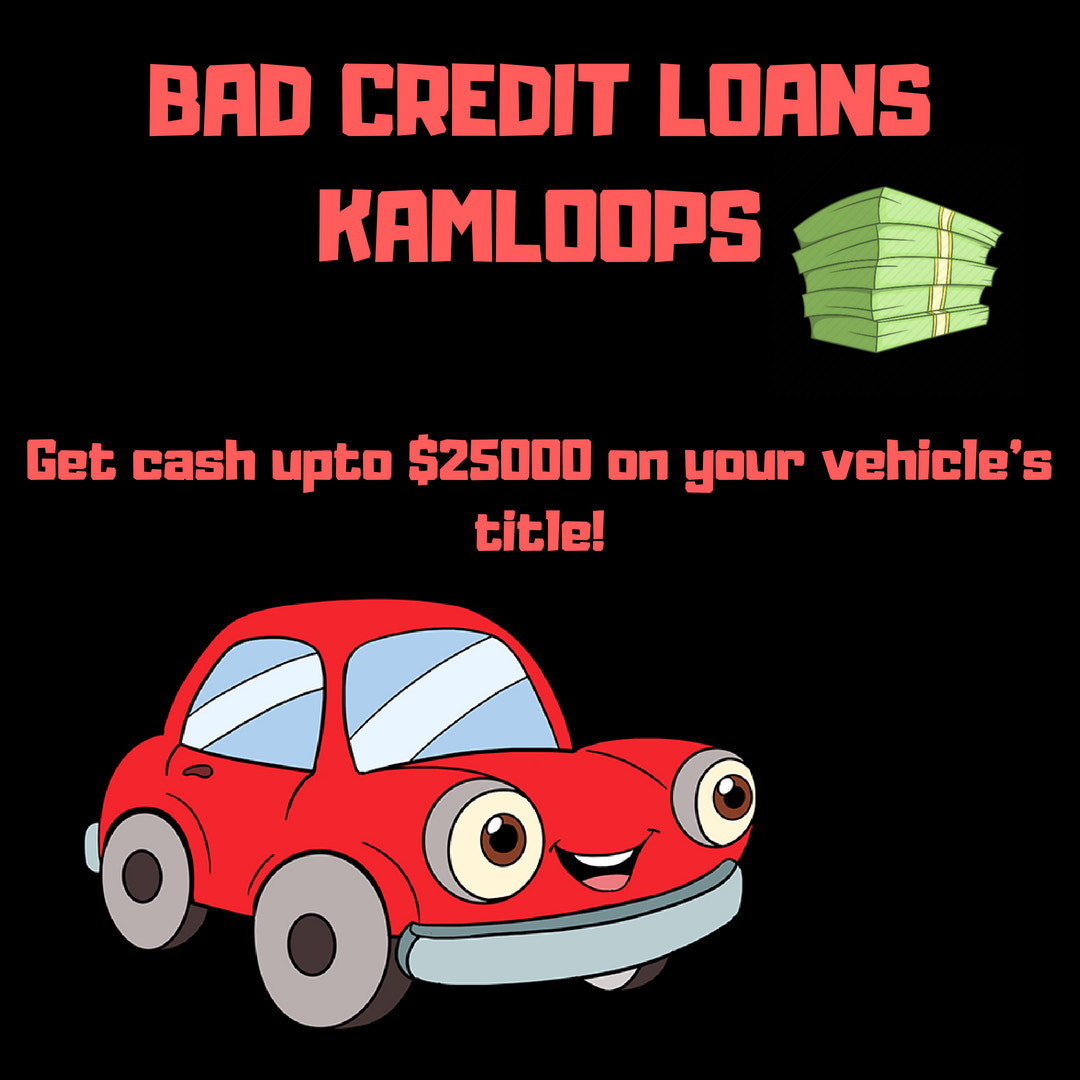 Get a vehicle title loans in Kamloops to settle do