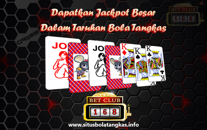 Mendapatkan Jackpot Besar Taruhan Bola Tangkas